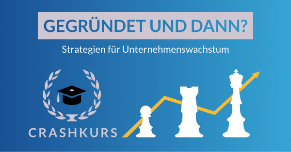 Crashkurs_Unternehmenswachstum_600x314